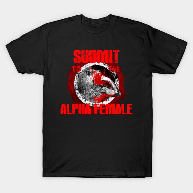 Submit to the Alpha Female T-Shirt by Viergacht